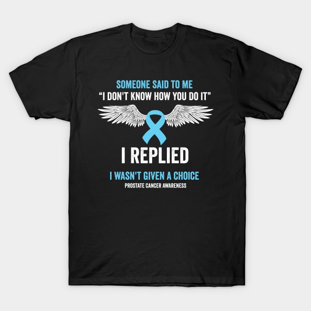 prostate cancer awareness - prostate cancer survivor gift T-Shirt by Merchpasha1